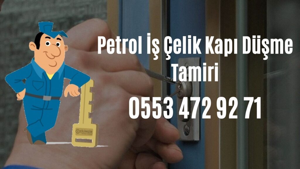Petrol İş Çelik Kapı Düşme Tamiri